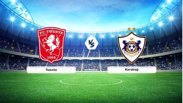 CANLI | Twente - Karabağ Maç Detayları ve Görüntüleme Bilgileri