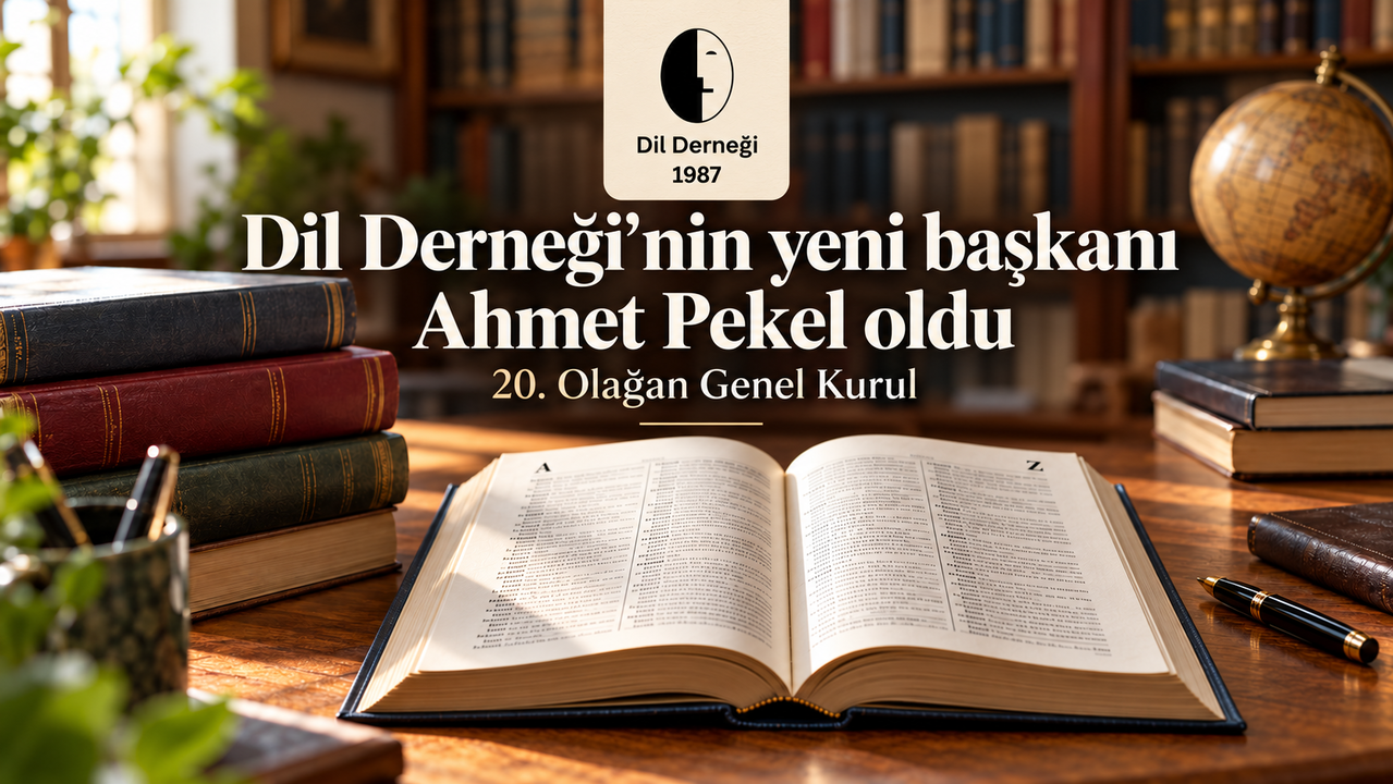 Dil Derneği’nin Yeni Yönetimi Belirlendi: Ahmet Pekel Başkanlığa Seçildi