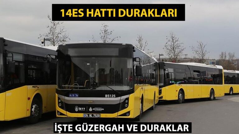 14ES durur! İETT 14ES otobüs duraklarının isimleri, 14ES güzergahının güzergahı…