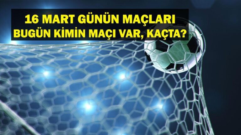 16 MART BUGÜN HANGİ MAÇLAR VAR? Süper Lig Fenerbahçe Samsunspor maçı ne zaman, hangi kanalda? 16 Mart günün maçları
