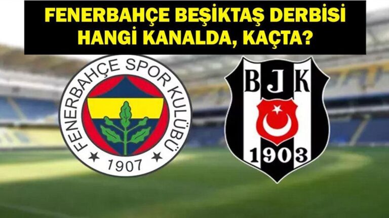 Fenerbahçe Beşiktaş (FB BJK) Hangi Kanalda? Fenerbahçe Beşiktaş Derbisi Ne Zaman, Saat Kaçta? İşte FB BJK Maç Kadrosu!